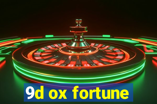 9d ox fortune